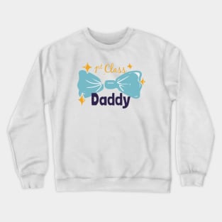 1st class daddy Crewneck Sweatshirt